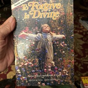 To Forgive Is Divine by Father Robert DeGrandis